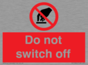 do-not-switch-off-prohibition-sign~